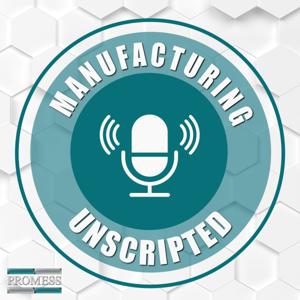 Manufacturing Unscripted