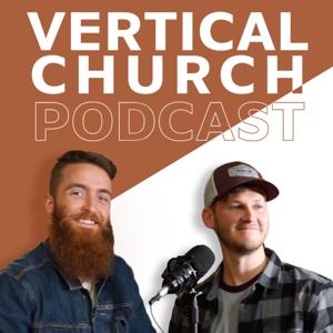 Vertical Church Podcast