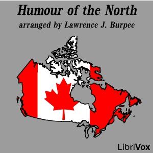 Humour of the North by Various and Lawrence J. Burpee (1873 - 1946)