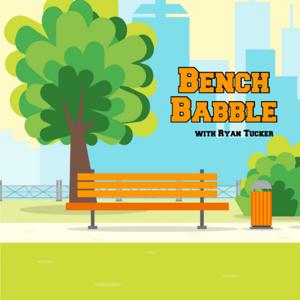 Bench Babble with Ryan Tucker