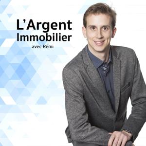 L'Argent Immobilier avec Rémi by Rémi Bergeron