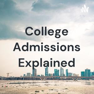 College Admissions Explained