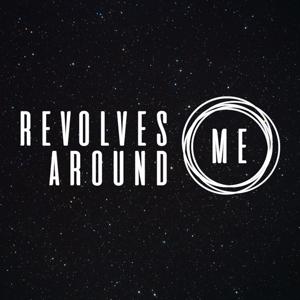 Revolves Around Me