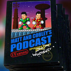 Matt and Cobley's Podcast