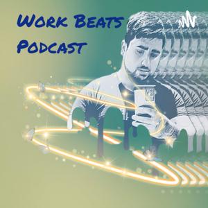 Work Beats Podcast