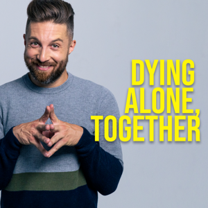 Dying Alone, Together