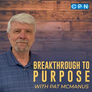 Breakthrough To Purpose with Pat McManus