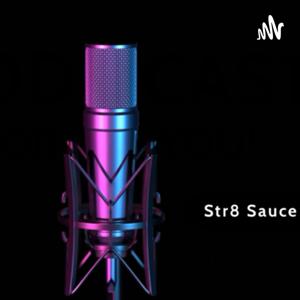 STR8SAUCE PODCAST