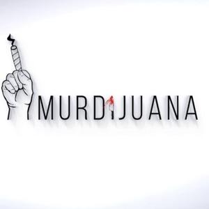 Murdijuana