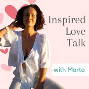 Inspired Love Talk with Marta