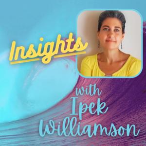 Insights with Ipek Williamson