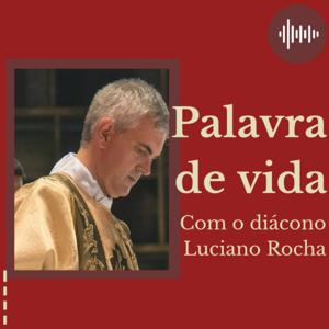 Palavra De Vida Com O Diácono Luciano Rocha