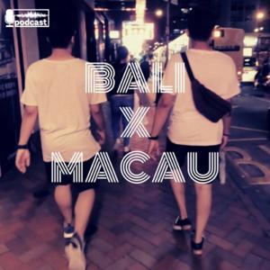 Podcast Bali X Macau