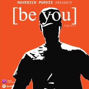 [be you]™ with Maverick Purvis