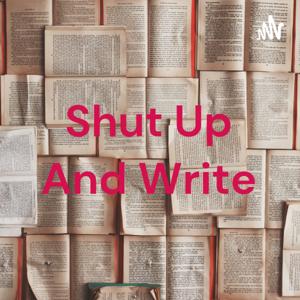 Shut Up And Write