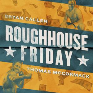 ROUGHHOUSE FRIDAY