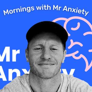 Mornings with Mr Anxiety