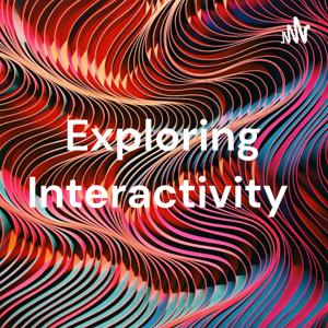 Exploring Interactivity