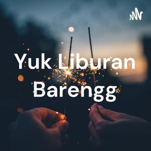 Yuk Liburan Barengg