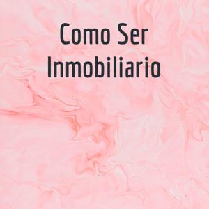 Como Ser Inmobiliario