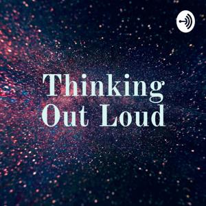 Thinking Out Loud