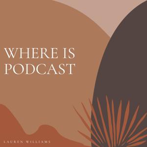 The Where Is Podcast