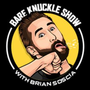 The Bare Knuckle Show with Brian Soscia