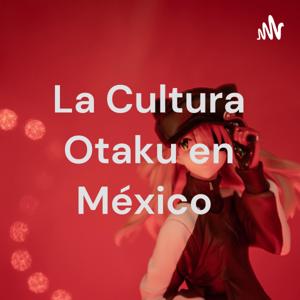 La Cultura Otaku en México