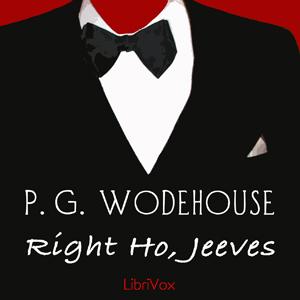 Right Ho, Jeeves by P. G. Wodehouse (1881 - 1975) by LibriVox