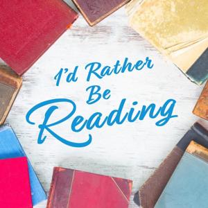 I'd Rather Be Reading by I'd Rather Be Reading