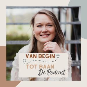 Van Begin Tot Baan, de Podcast