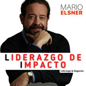 LIDERAZGO DE IMPACTO con Mario Elsner by Mario Elsner | Líder INCÓMODO