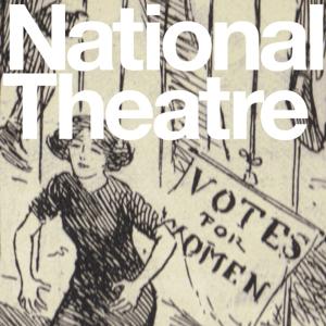 Suffragettes on Stage by National Theatre