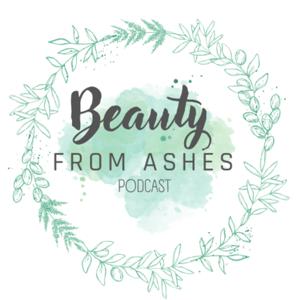 Beauty from Ashes