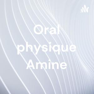 Oral physique Amine