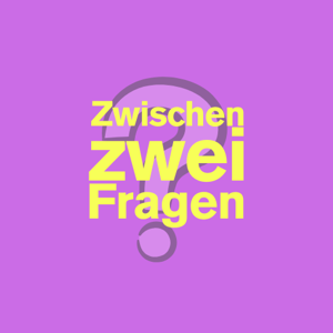 Zwischen zwei Fragen