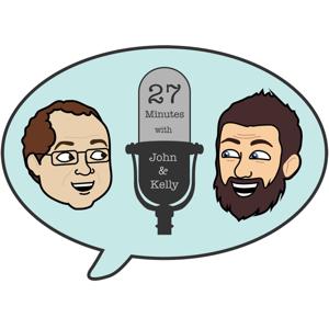 27 minutes with John & Kelly