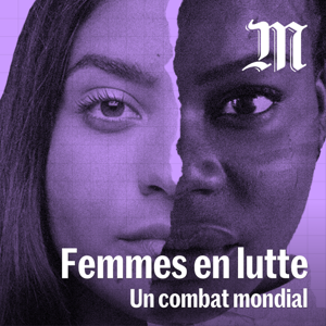 Femmes en lutte, un combat mondial by Le Monde