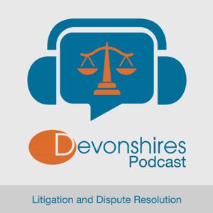 Devonshires Litigation and Dispute Resolution Podcast