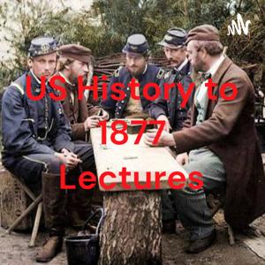 US History to 1877 Lectures