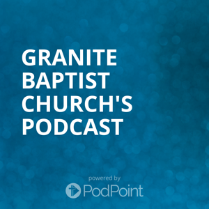 Granite Baptist Church's Podcast