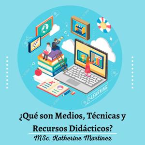 ¿Que Son Los Medios, Técnicas Y Recursos Didácticos?