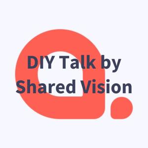 DIY Talk by Shared Vision