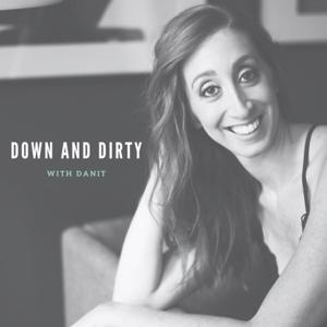 Down and Dirty with Danit