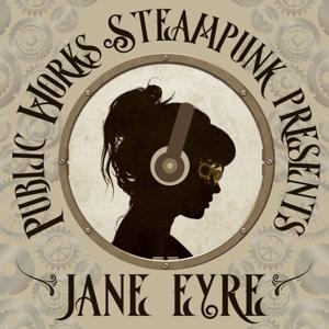 Public Works Steampunk presents: Jane Eyre