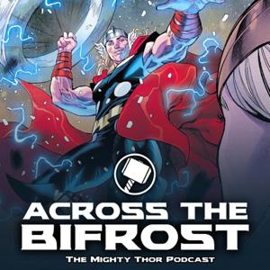 Across the Bifrost: The Mighty Thor Podcast by MANY PATHS