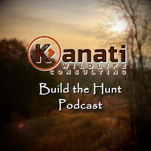 Kanati Wildlife's Build the Hunt Podcast