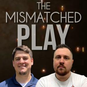 The Mismatched Play