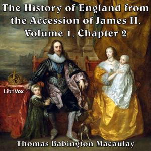 History of England, from the Accession of James II - (Volume 1, Chapter 02), The by Thomas Babington Macaulay (1800 - 1859)