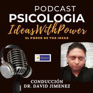 Podcast Psicología Ideaswithpower El Poder de tus Ideas